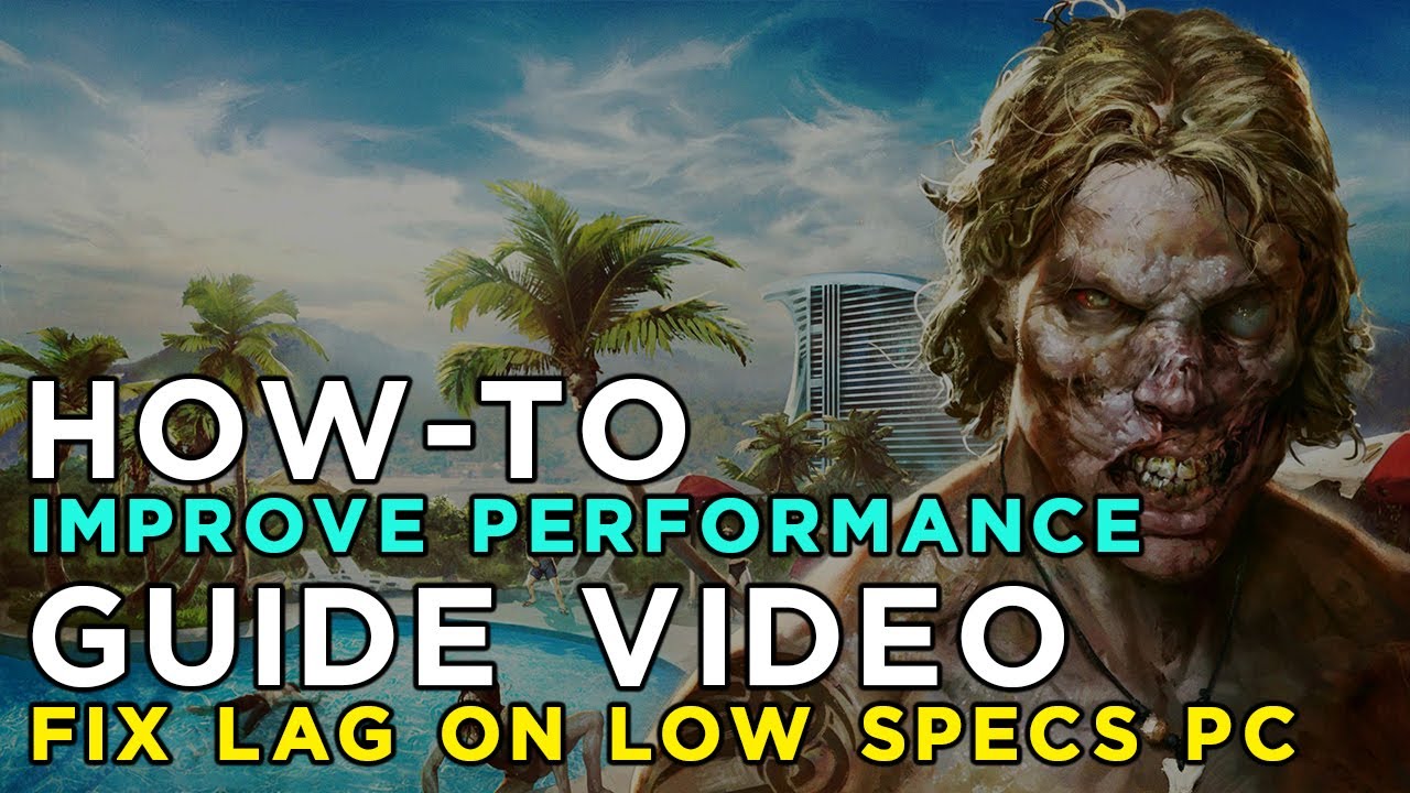 How to Fix Lag/Play/Run Dead Island Definitive Collection on LOW-END PC - Low Specs Patch