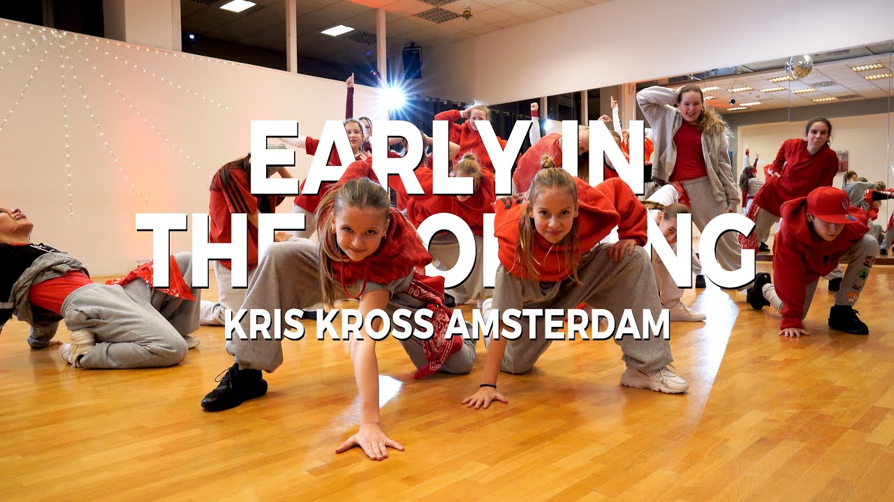 KRIS KROSS AMSTERDAM - EARLY IN THE MORNING | Choreography by Barbee Sustarsic