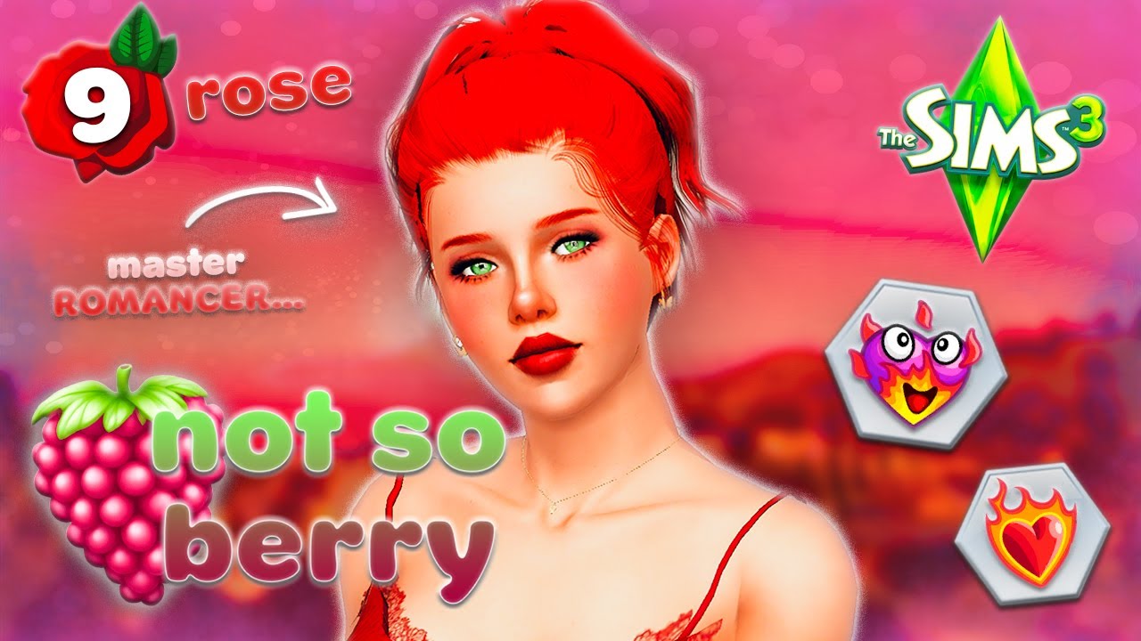 master ROMANCER in full force!! ❤️ | rose #9 | the sims 3: not so berry challenge