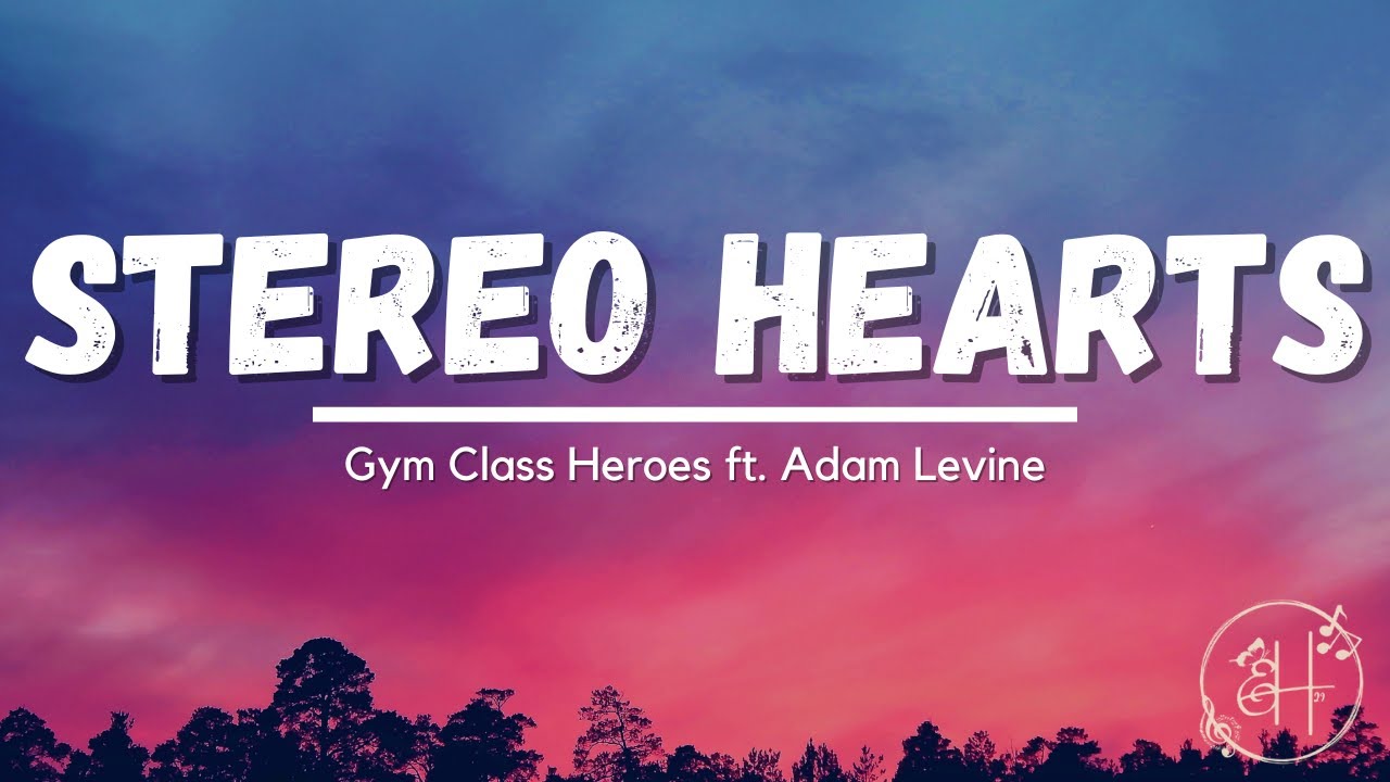 Stereo Hearts Lyrics | Gym Class Heroes ft. Adam Levine
