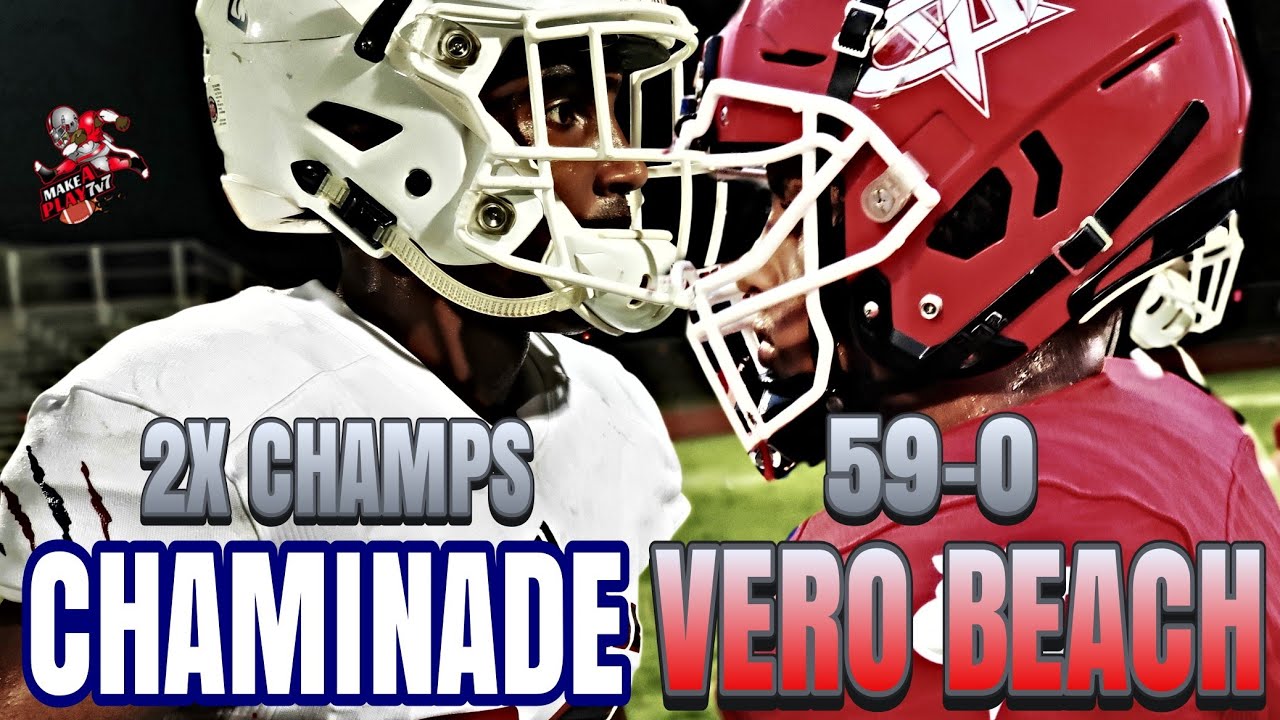 59-0 Vero Beach (FL) invites 2x State Champs Chaminade to thier place