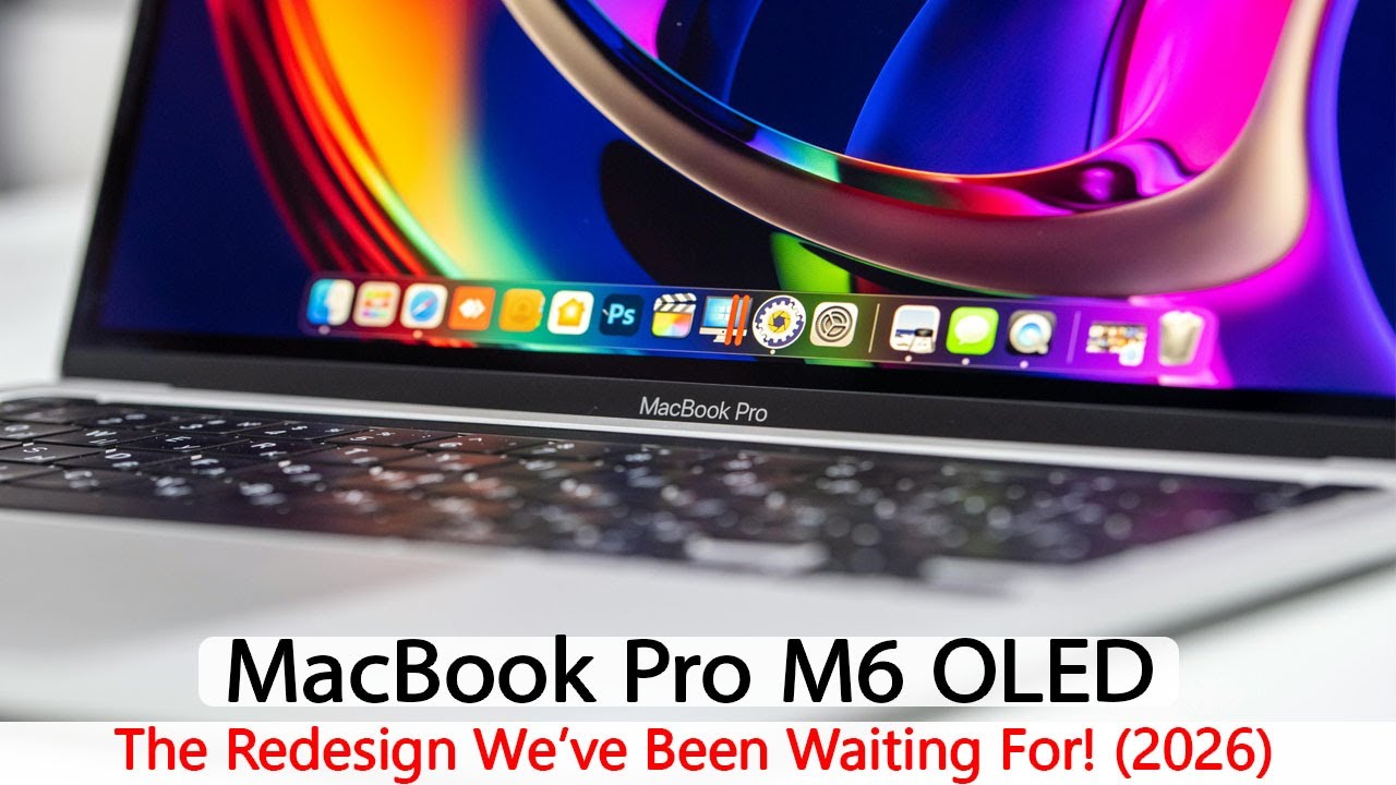 MacBook Pro M6 OLED Leaks: The Redesign We’ve Been Waiting For! (2026)