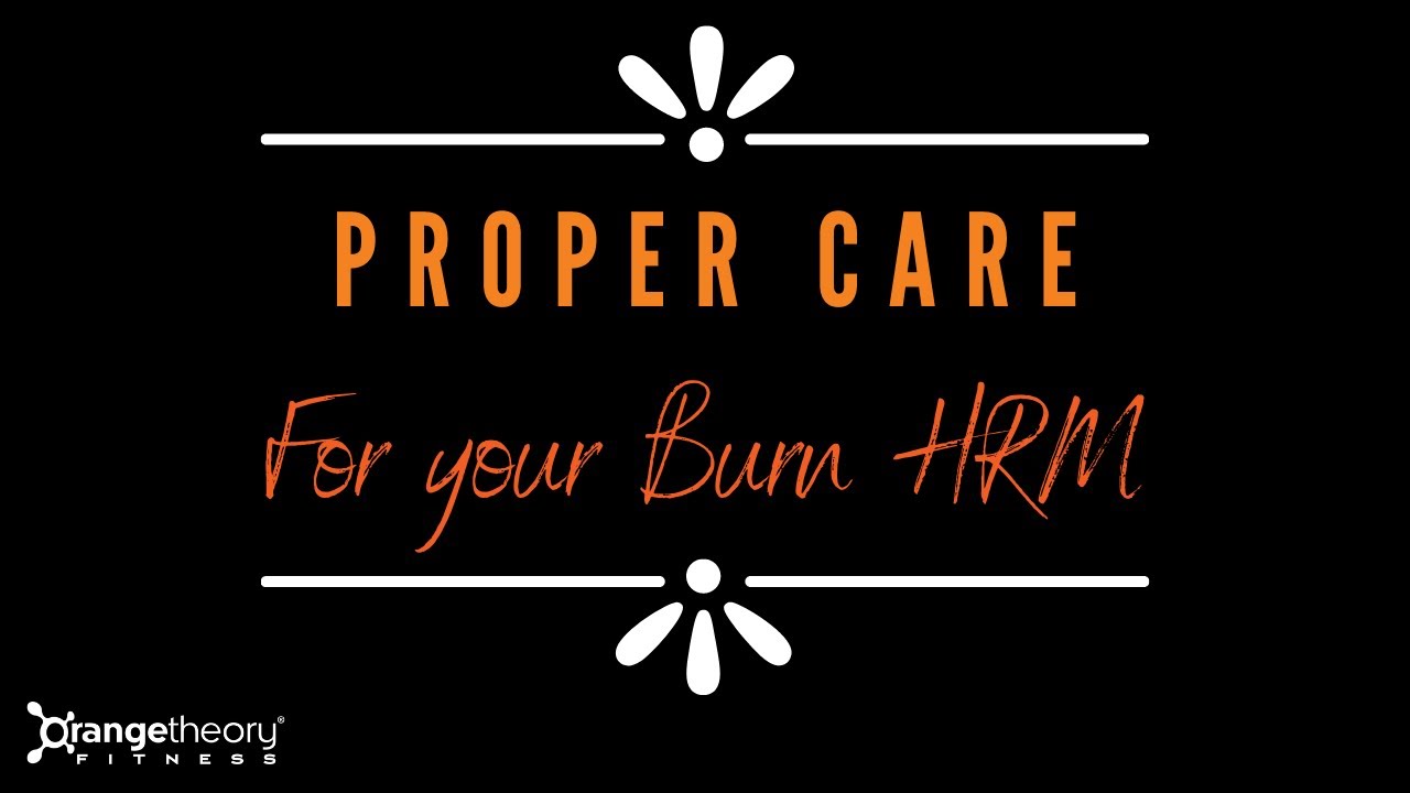 Proper Care of Your Burn Heart Rate Monitor