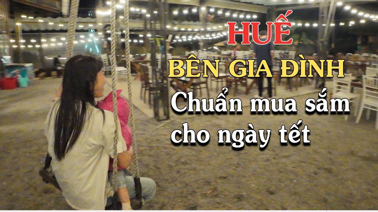 Huế Vui vẻ Bên gia đình mua sắm cho Ngày TẾT NGUYÊN Đán