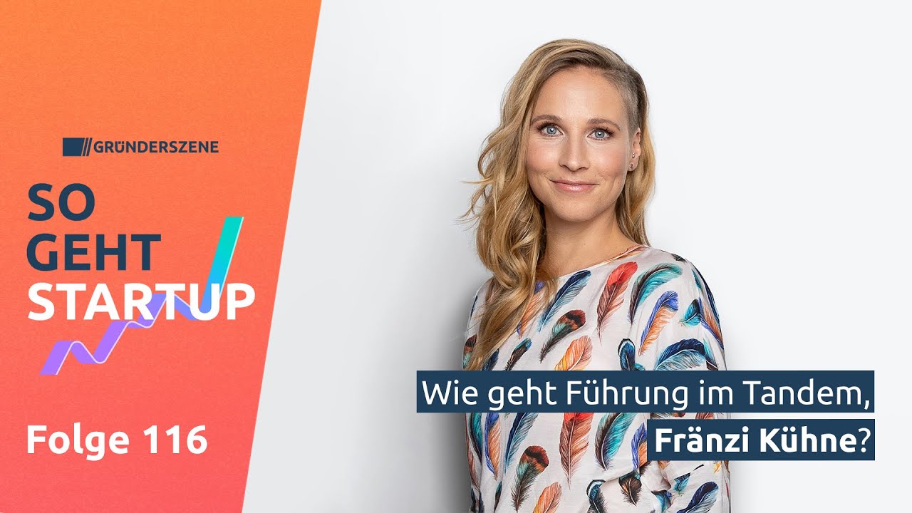 Wie geht Führung im Tandem, Fränzi Kühne? | So geht Startup #116