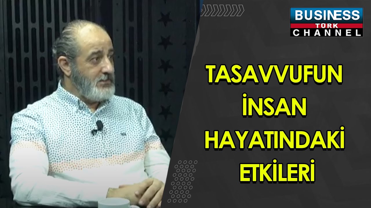 TASAVVUFUN İNSAN HAYATINDAKİ ETKİLERİNİ, FERHAT ATİK ANLATIYOR...