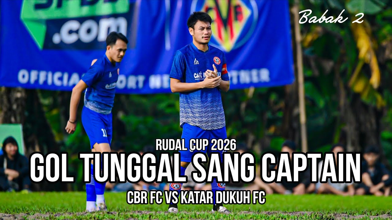 BIG MATCH | CBR FC vs KATAR DUKUH FC - BABAK 2 - 16 BESAR RUDAL CUP 2026