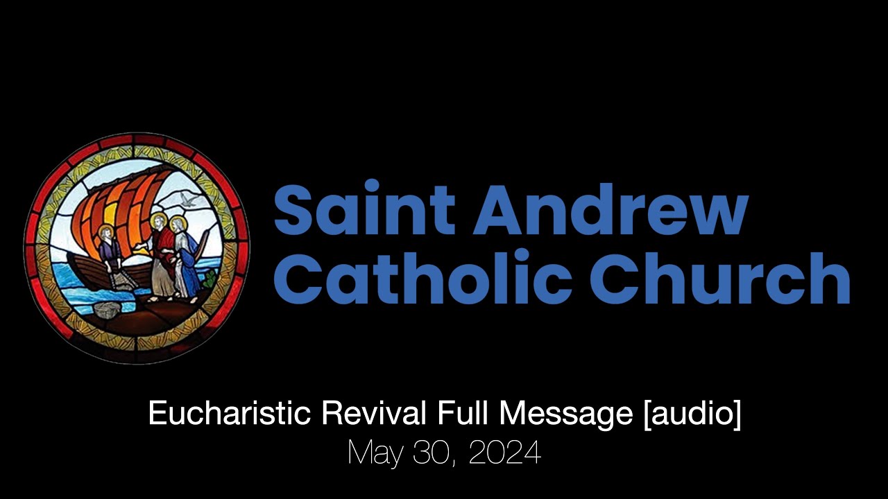 Eucharistic Revival at Saint Andrew: Full Message [audio]