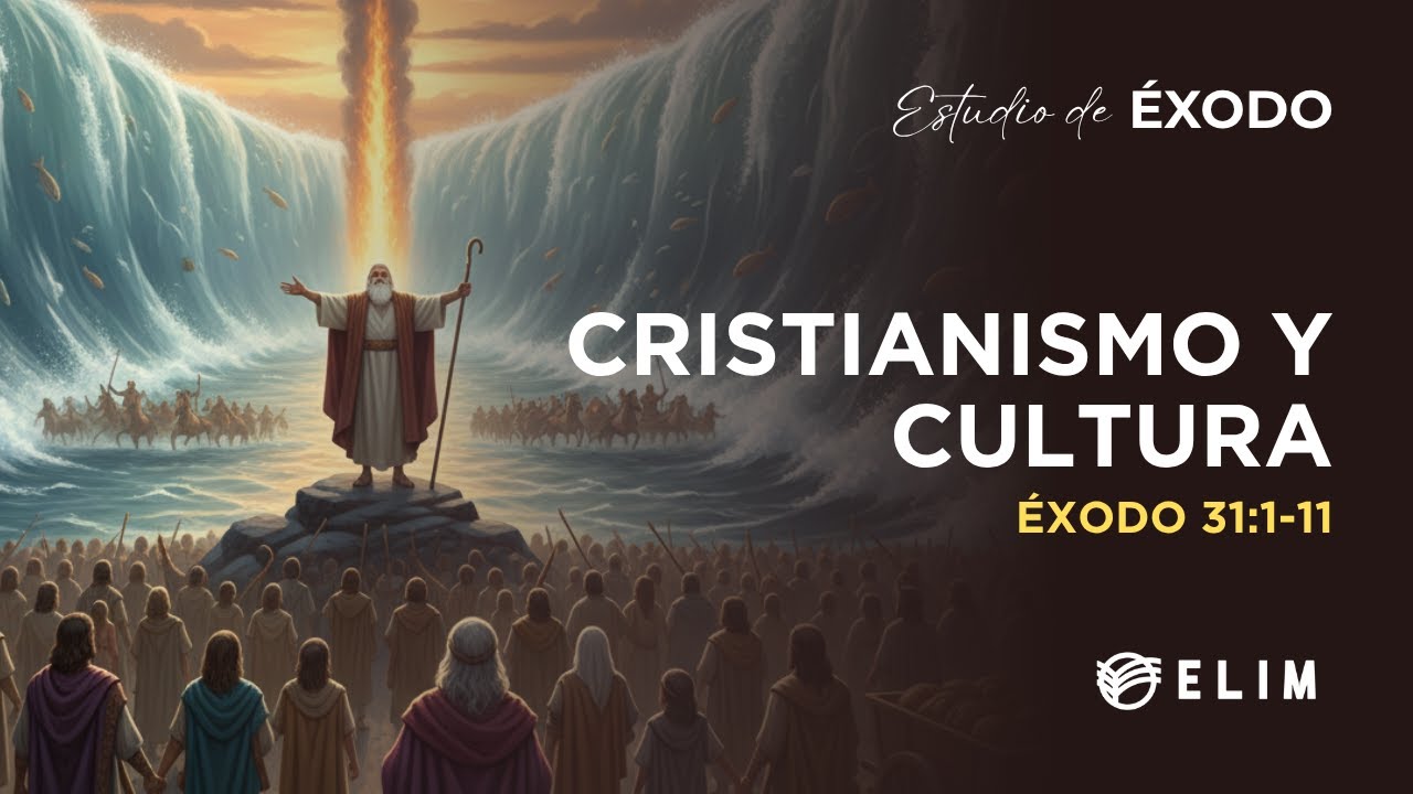 Cristianismo y cultura | Éxodo 31:1-11 | Estudio Bíblico
