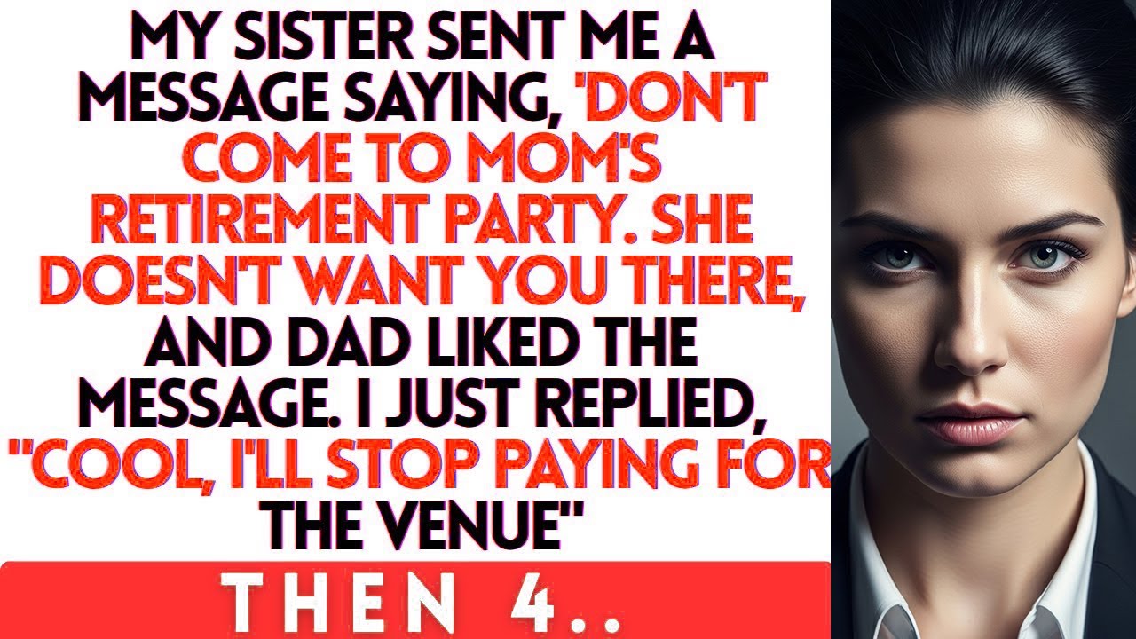 My Sister Sent Me A Message Saying, 'Don't Come To Mom's Retirement Party  She