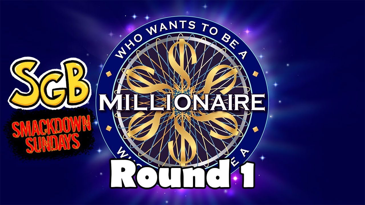 SGB Smackdown Sunday: Who Wants to be A Millionaire - Round 1