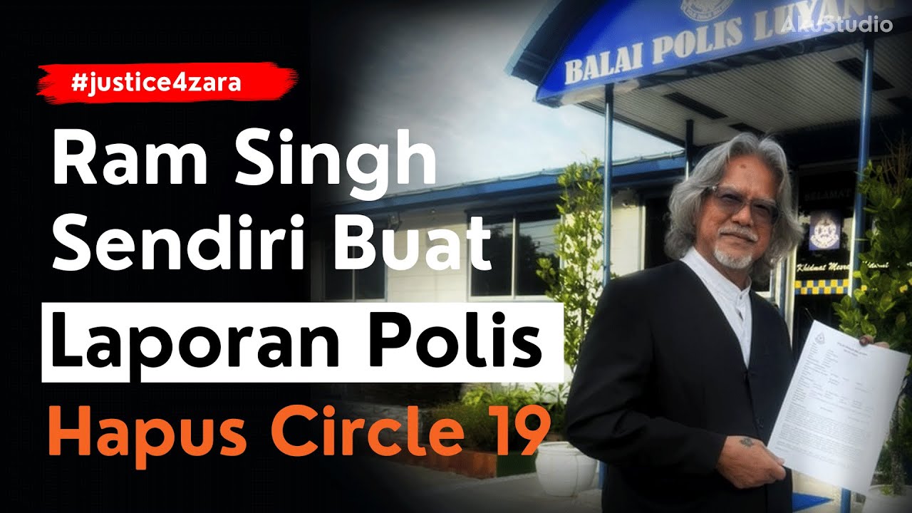 DATUK RAM SINGH  ‼️ BUAT LAPORAN POLIS! HENTIKAN &lsquo;CIRCLE 19&rsquo; Gegar Inkues Zara Qairina