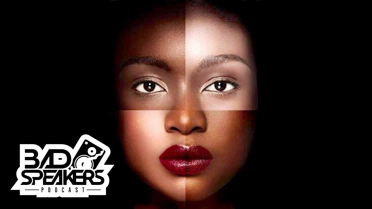 Why Do Black Men Praise Light Skinned Women Over Dark Skinned Women? | Bad Speakers Podcast