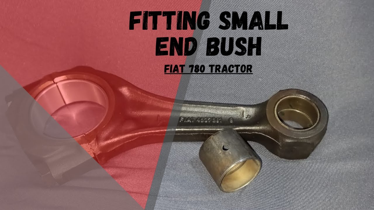 Replacing small end bush | Fiat 780 Tractor Connecting rod |