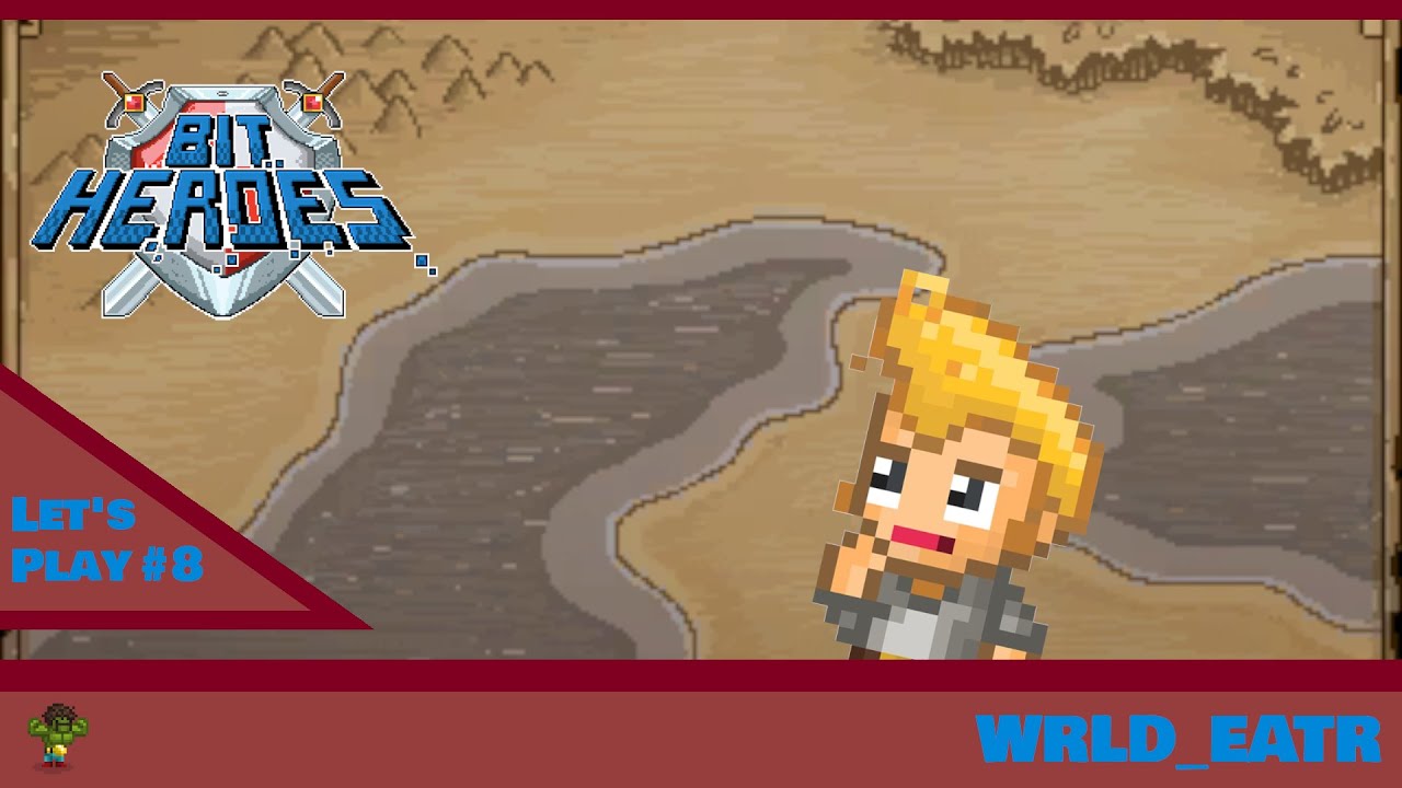 WRLD_EATR's Let's Play #8 - Bit Heroes