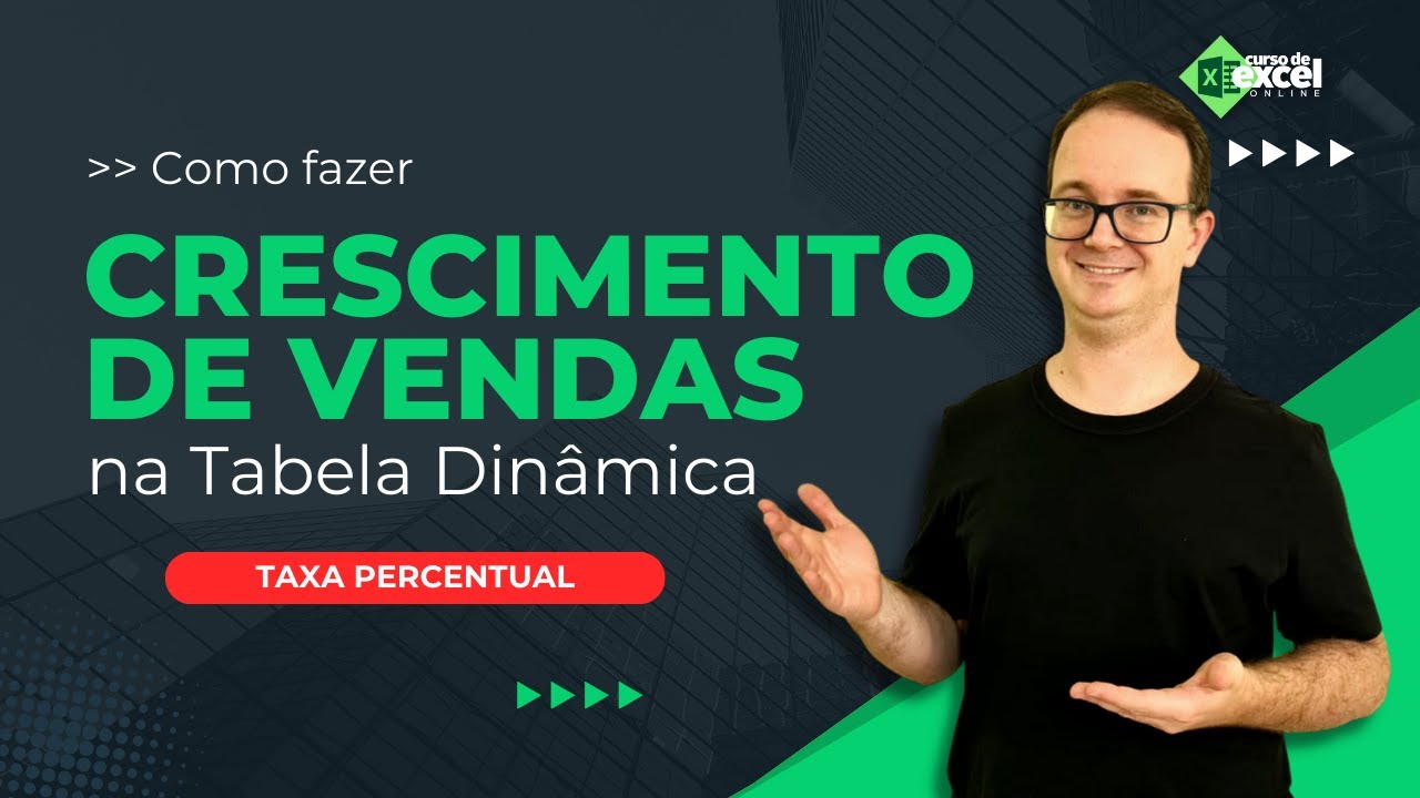 Como Fazer Crescimento de Vendas na Tabela Dinâmica