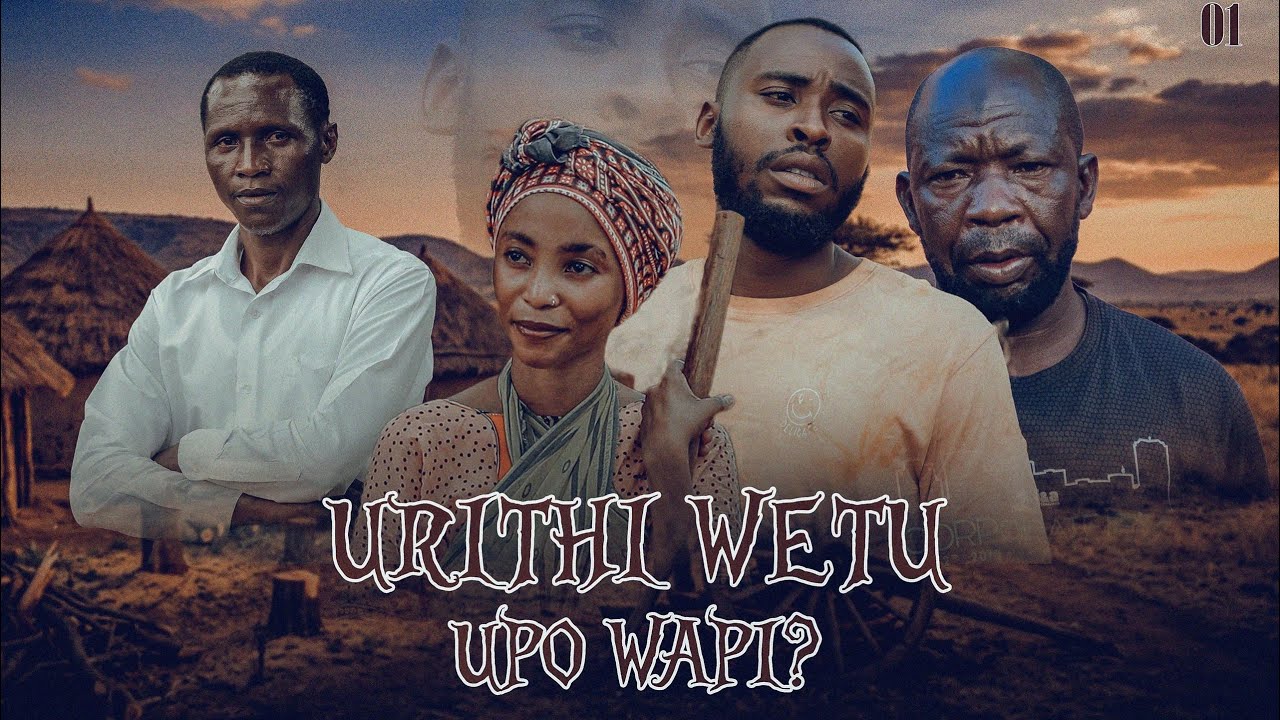 URITHI WETU UPO WAPI? -EPISODE 1