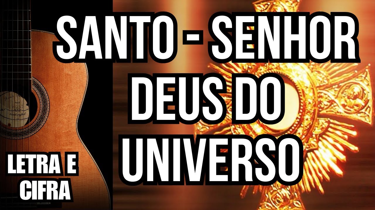 SANTO - Senhor Deus do Universo