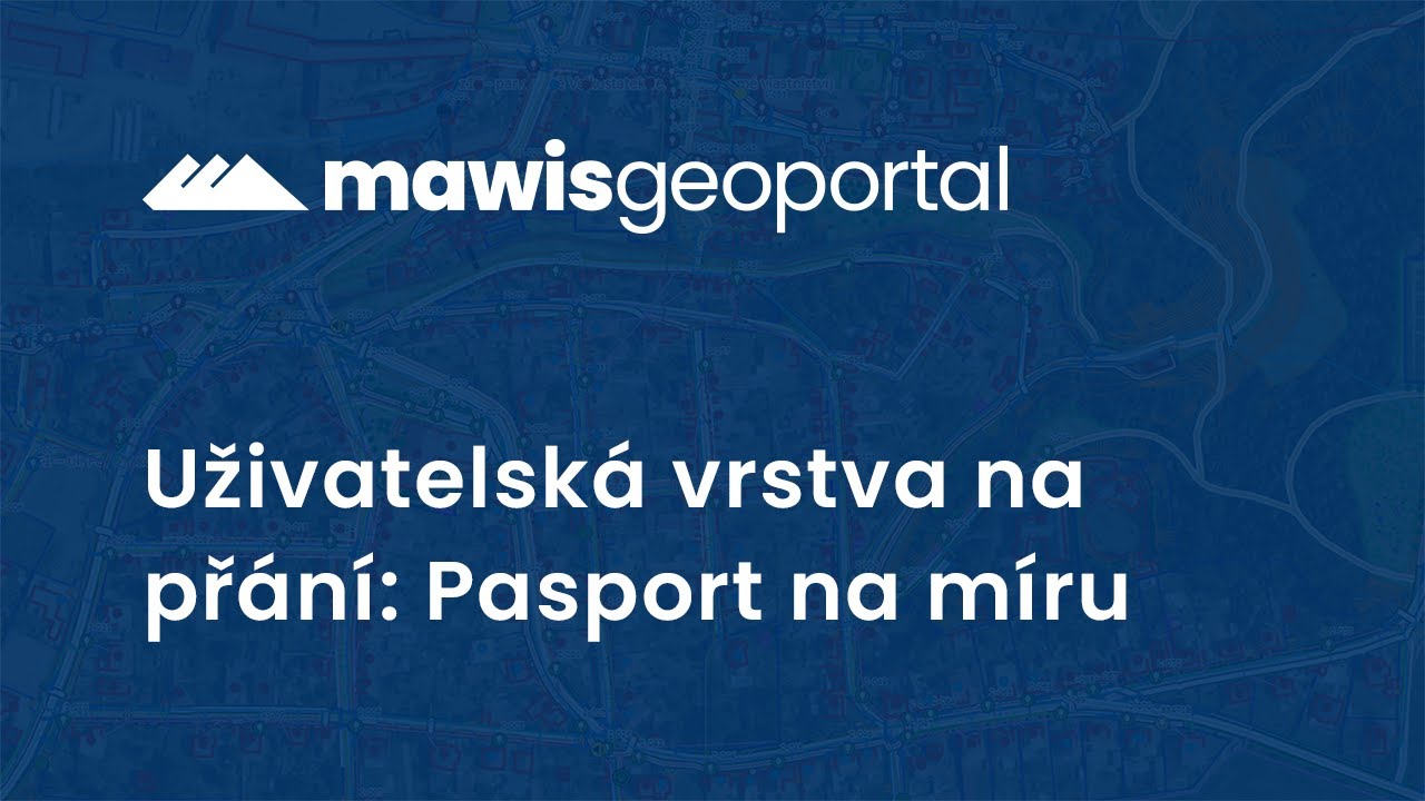 MawisGeoportal – Uživatelská vrstva na přání – Pasport na míru!