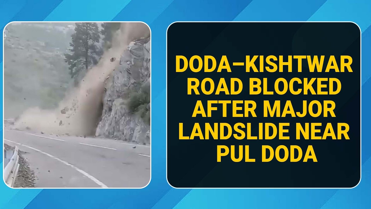 Doda&ndash;Kishtwar road blocked after major landslide near Pul Doda