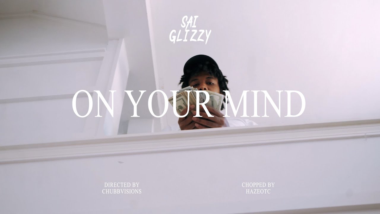 Sai Glizzy - On Your Mind (Official Video )