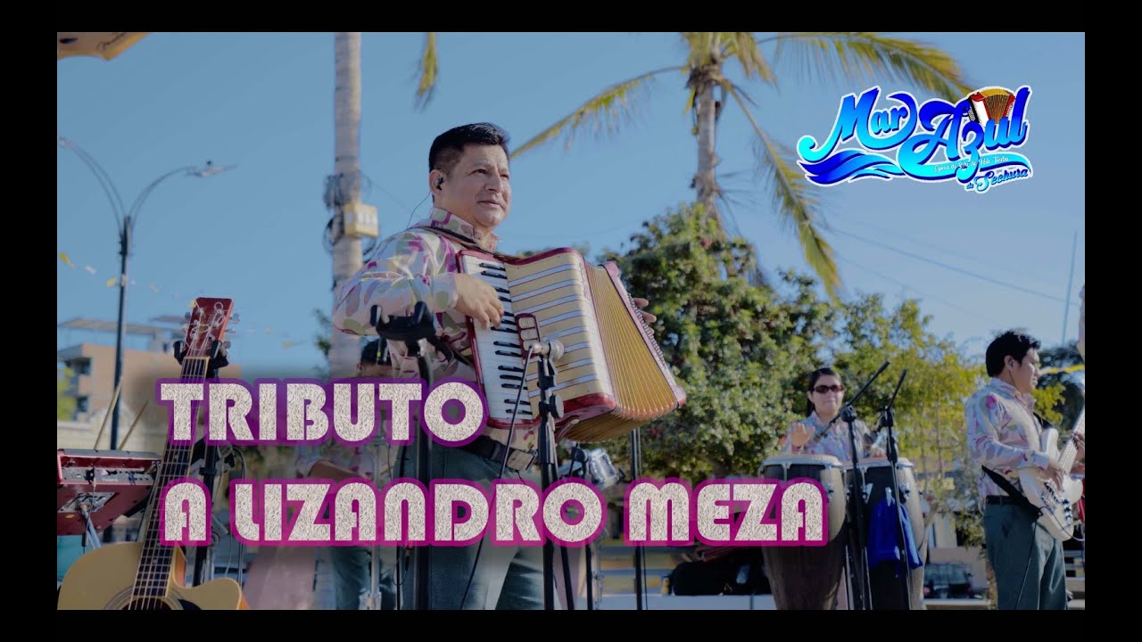 TRIBUTO A LISANDRO MEZA - MAR AZUL DE SECHURA