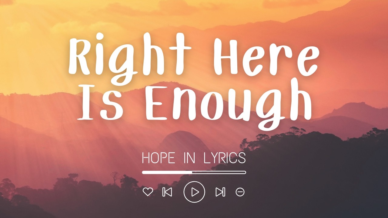 Right Here Is Enough (Lyrics) | Song for Presence & Inner Peace