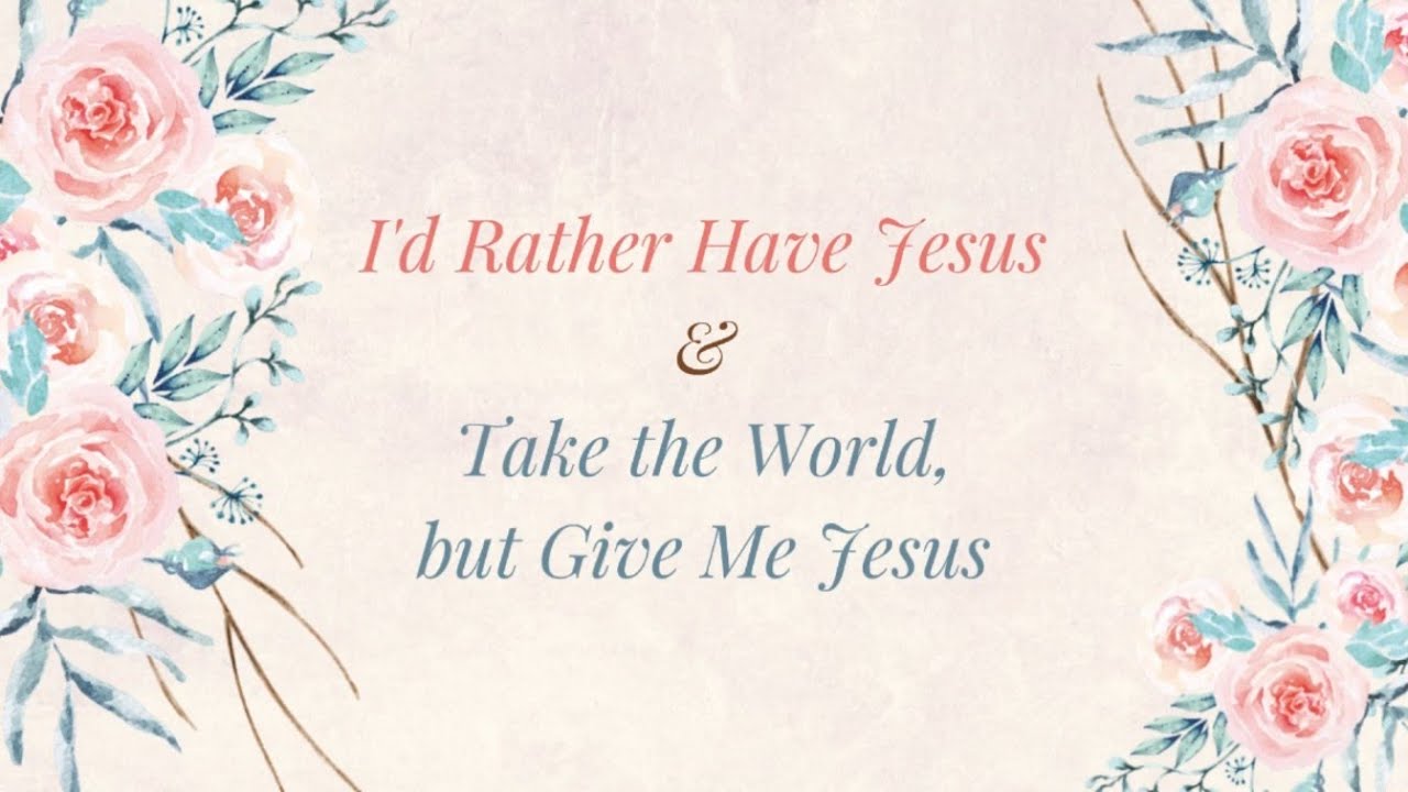 I'd Rather Have Jesus & Take the World But Give Me Jesus (Medley) (Cover Song)
