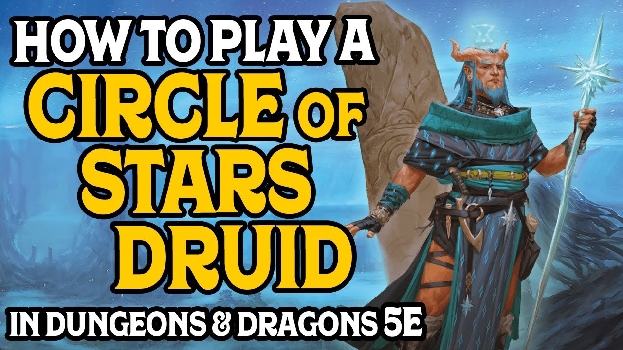 How to Play a Circle Of Stars Druid in Dungeons and Dragons 5e