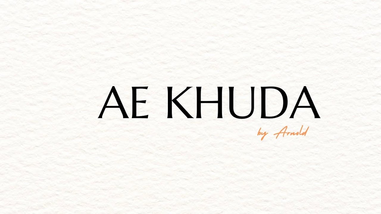 Ae Khuda (Raw) | Original Composition | by Arnold