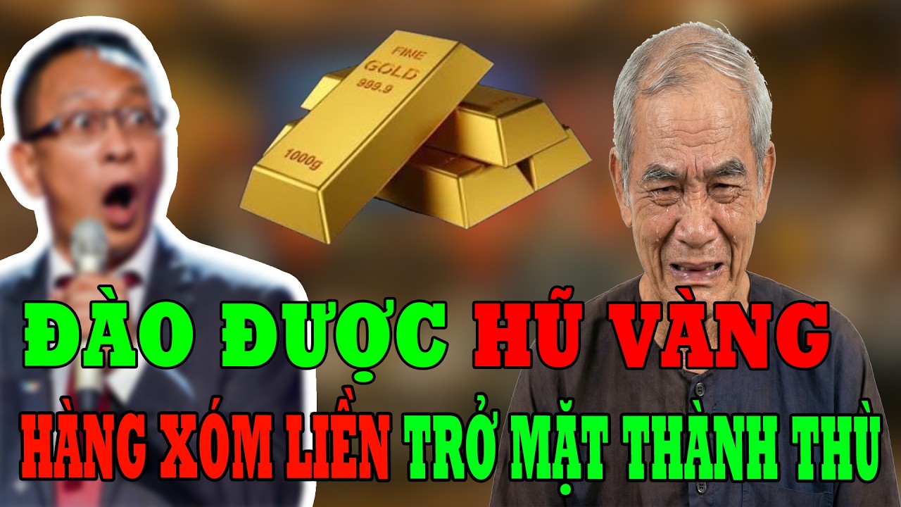 Tâm Sự Tuổi Già: Cay Đắng Hàng Xóm Trở Mặt Vì Hũ Vàng Và Bài Học Nhân Quả Tuổi Già