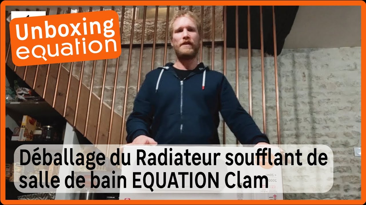📦Unboxing : Radiateur Soufflant Salle de Bain EQUATION Clam 2000 W