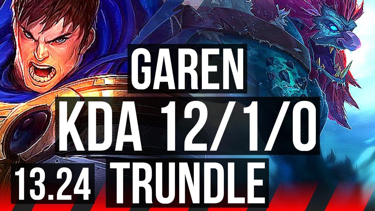 GAREN vs TRUNDLE (TOP) | 12/1/0, 500+ games, Godlike | KR Master | 13.24