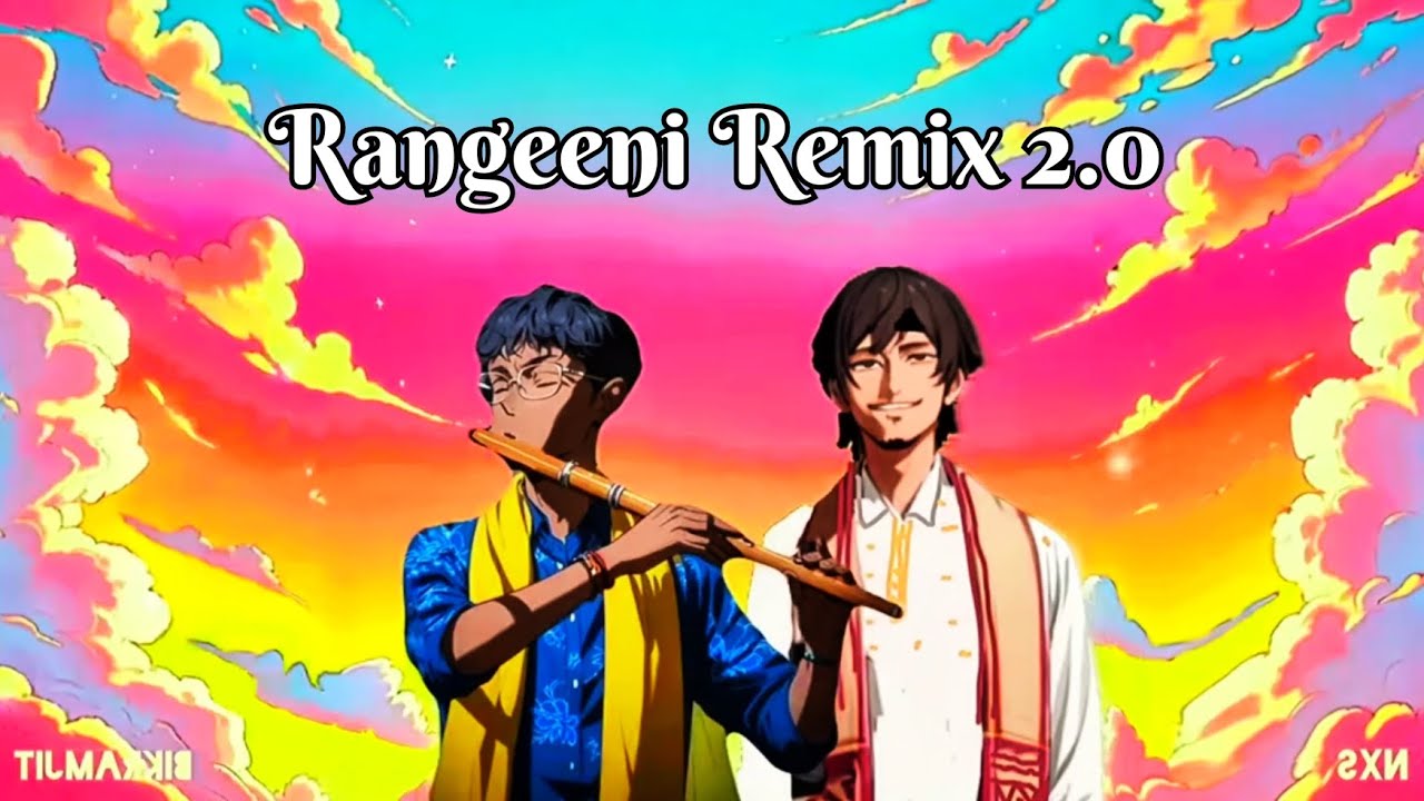 Rangeeni Remix 2.0 (rangeeni rangeeni x Assamese songs remix) 