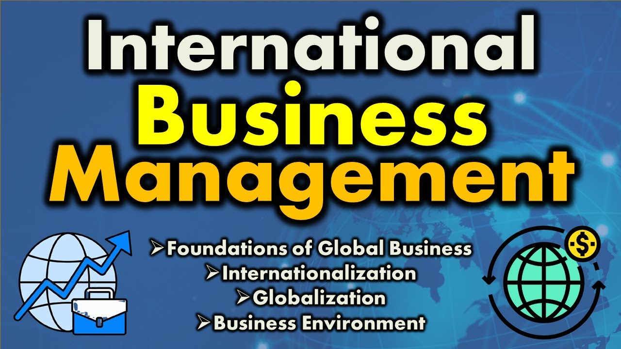 Управление международным бизнесом — глобальный бизнес, интернационализация, глобализация в подроб...