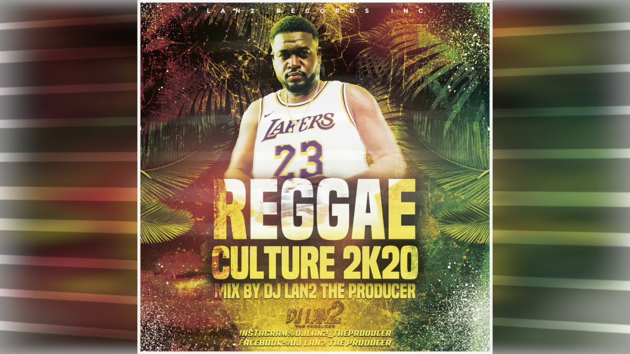 Reggae Culture 2K20 Mix By Dj Lan2 The Producer