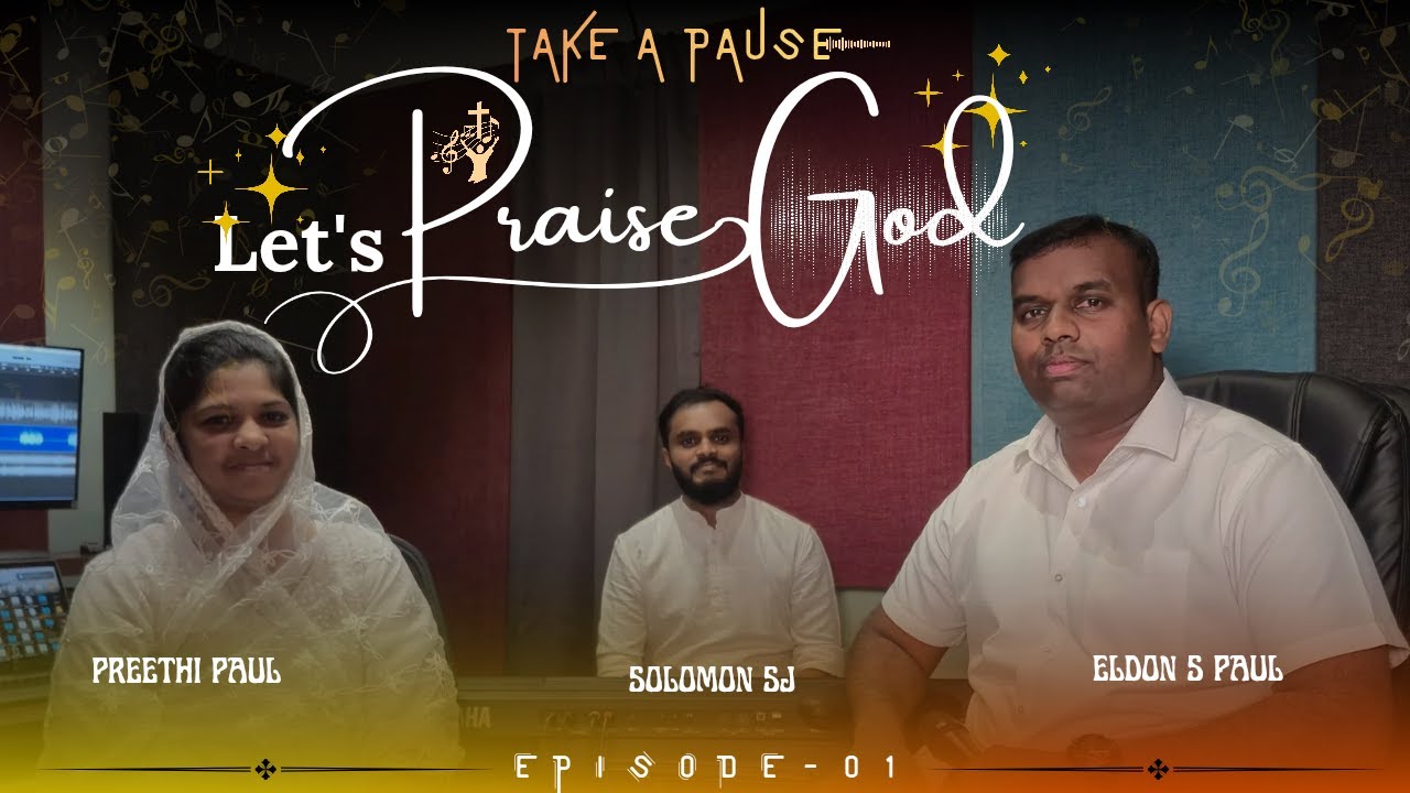 TAKE A PAUSE - Lets Praise God - Episode 01 | Eldon S Paul | Preethi Paul | Solomon SJ