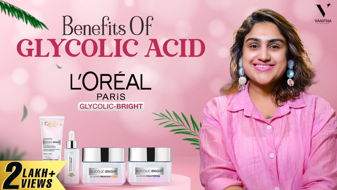 Benefits Of Glycolic Acid | Dark Spots Treatment | L'Oréal Paris Glycolic Bright| Vanitha Vijaykumar