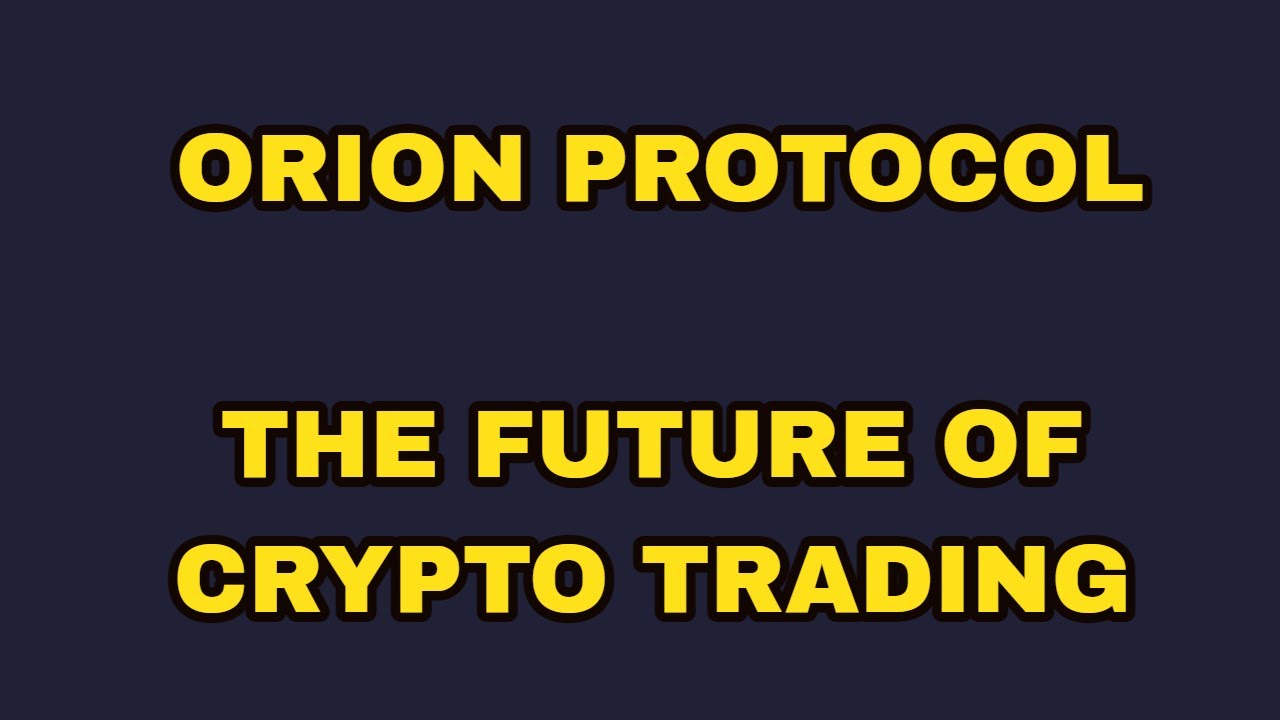 ORION PROTOCOL ORN - The Future of Crypto Trading