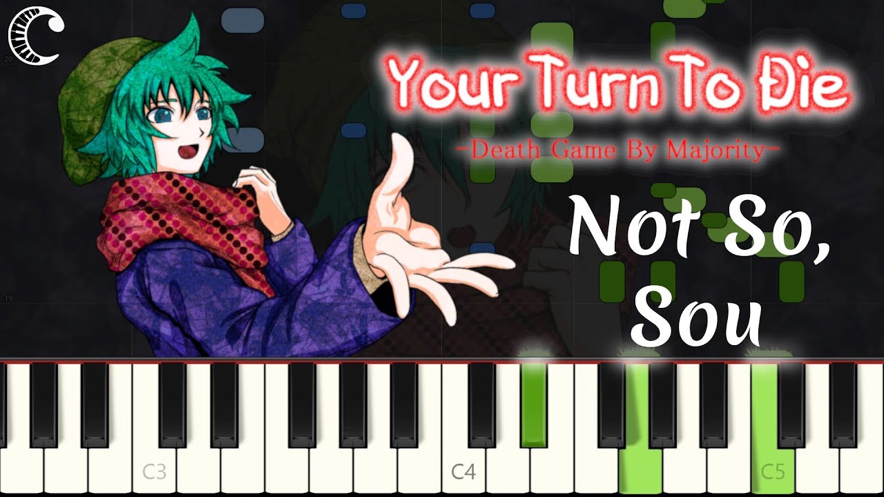 Not So, Sou (Your Turn to Die) [Piano Cover]