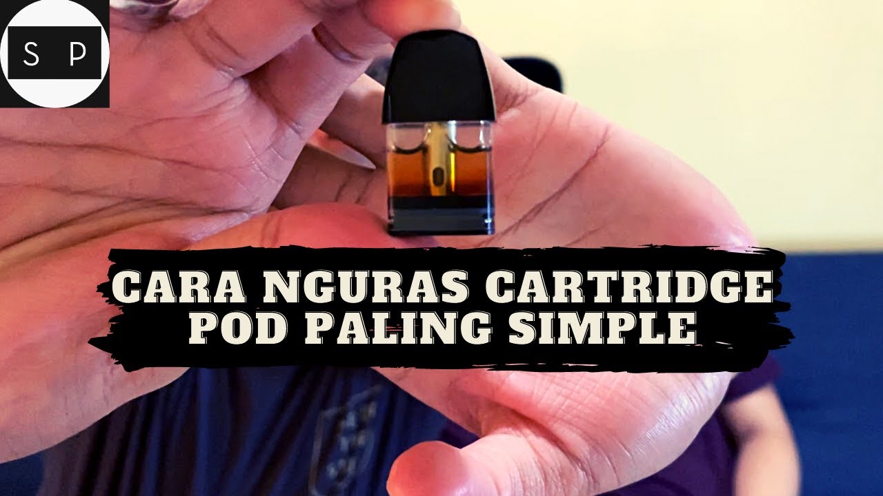 Tips And Trick Nguras Cartridge Pod - Coil Awet Ga Gampang Gosong!