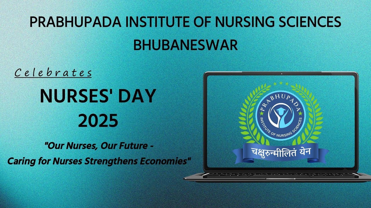 NURSES' DAY' 2025 CELEBRATED AT PRABHUPADA INSTITUTE OF NURSING SCIENCES, BHUBANESWAR
