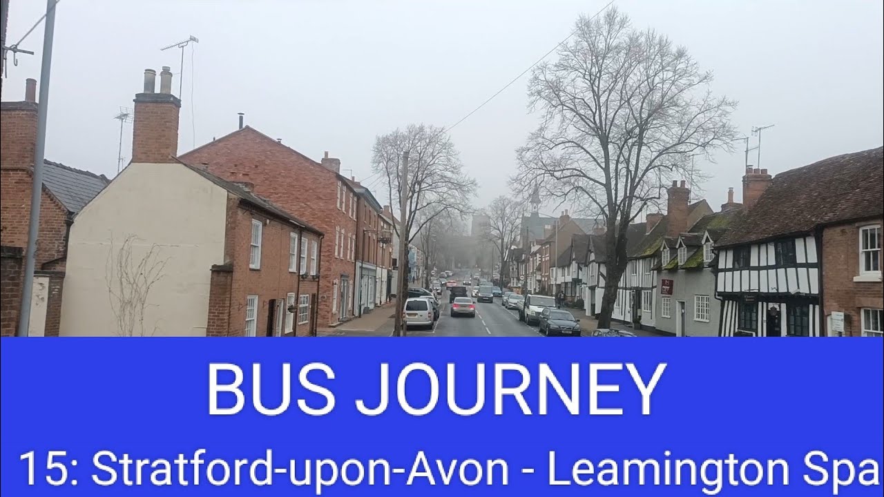 🇬🇧 BUS JOURNEY (TIMELAPSE) | Stagecoach Midlands 15: Stratford-upon-Avon - Leamington Spa