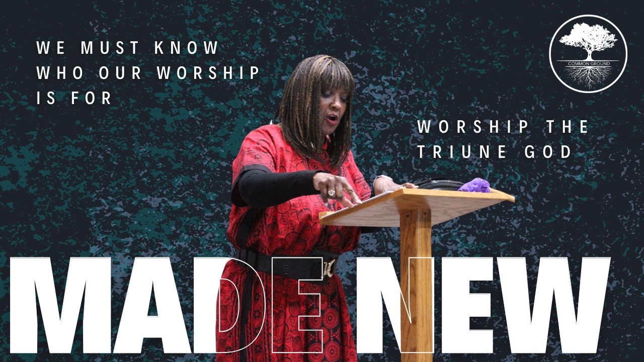 Just Choose To Worship The Triune God | Made New I Pastor Patricia S. Jones