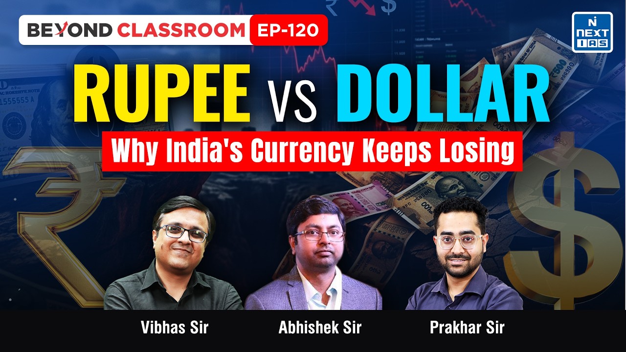 RUPEE vs DOLLAR Explained | Why Indian Rupee Keeps Falling? | Beyond Classroom | NEXT IAS