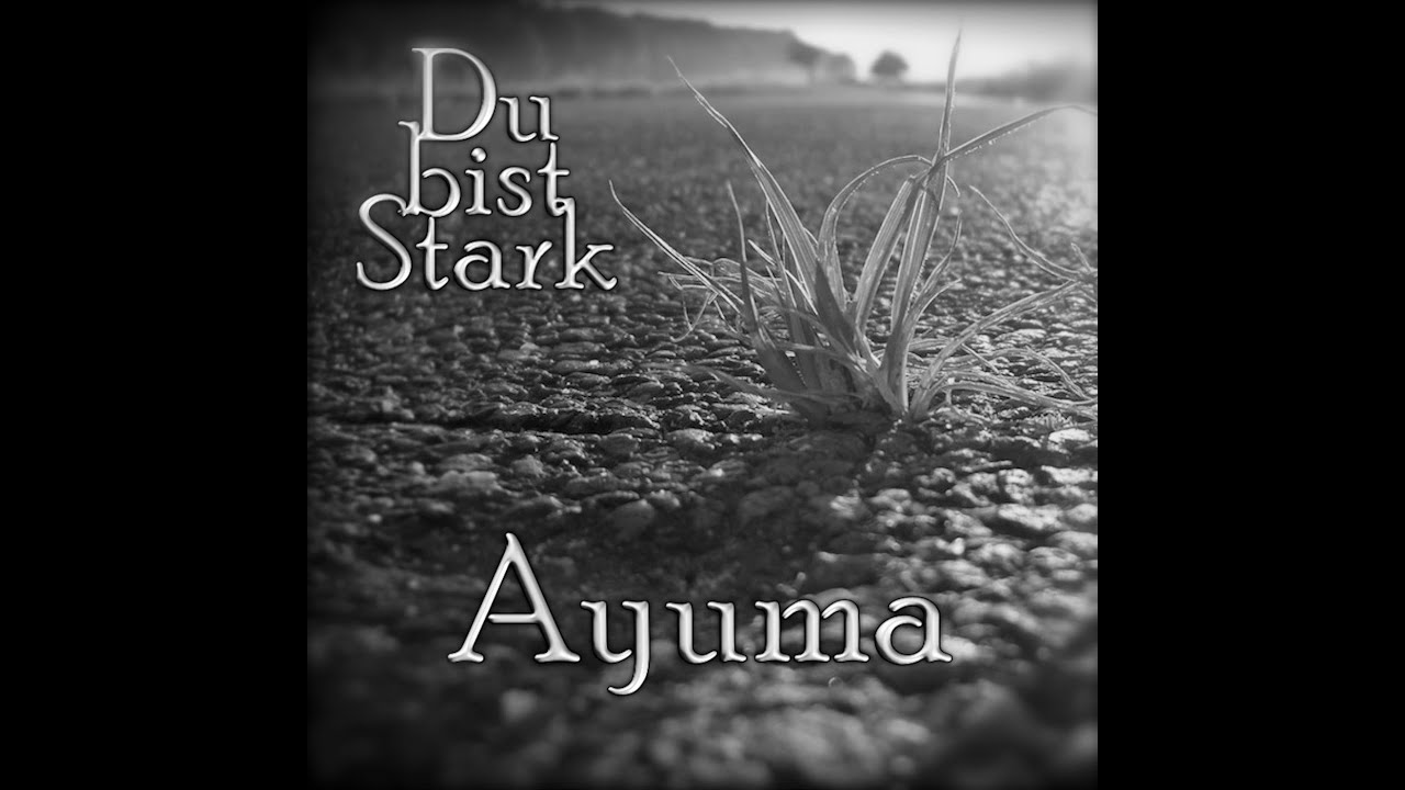 Du bist stark (Ayuma - Neue Version)