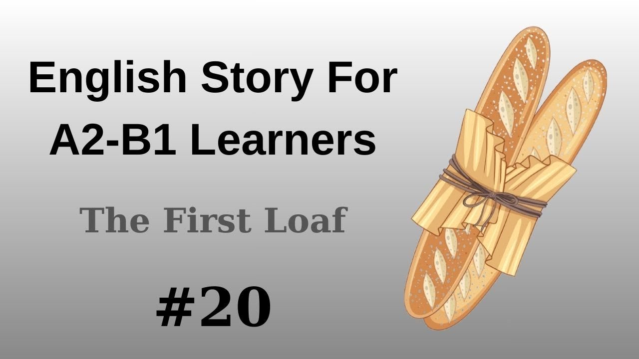 English Listening Practice With Story | The First Loaf | A2 - B1