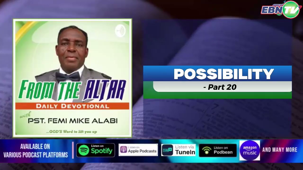 FROM THE ALTAR - Daily Devotional || POSSIBILITY - Part 20