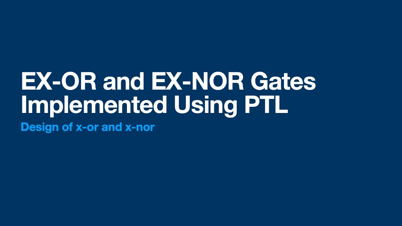 Design of XOR and XNOR gates using Pass Transistor