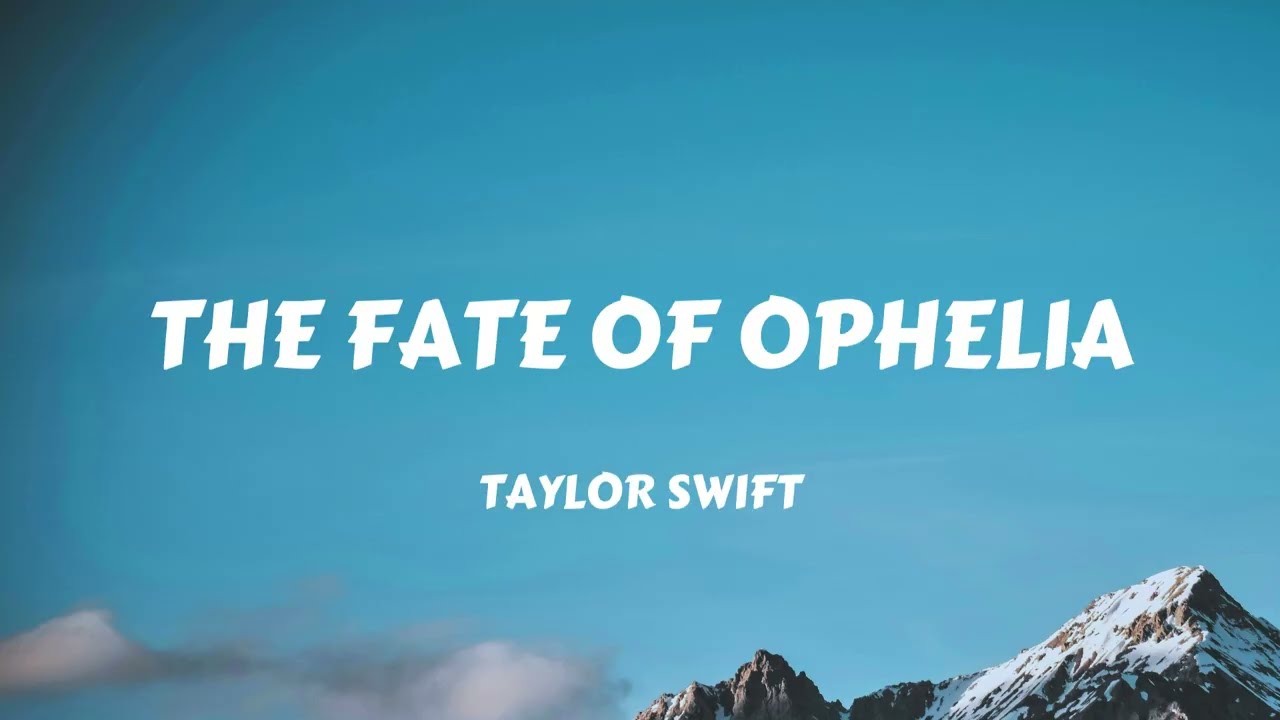 Taylor Swift - The Fate of Ophelia